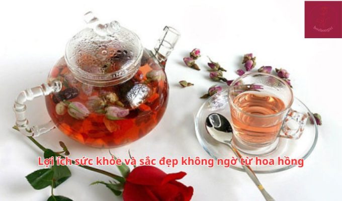 Lợi ích sức khỏe và sắc đẹp không ngờ từ hoa hồng